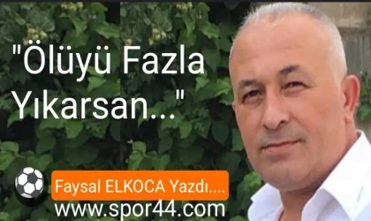 'Ölüyü Fazla Yıkarsan....'